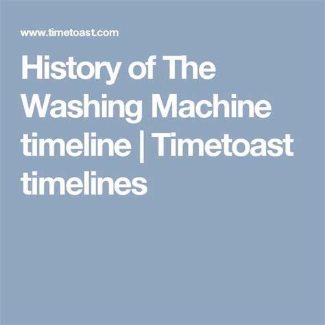 History of The Washing Machine timeline | Timetoast timelines ...