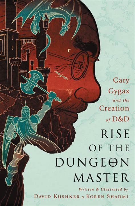 Rise Of The Dungeon Master: Gary Gygax & The Creation Of D&D by David Kushner & Koren Shadmi