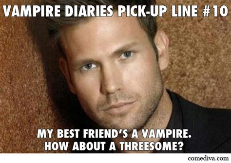 The Vampire Diaries Pick-Up Lines - Comediva