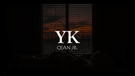 YK - Cean Jr. (Lyrics) - YouTube