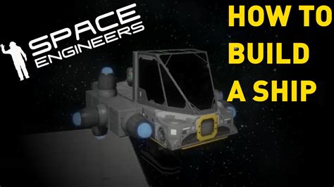 Space Engineers - How To Build A Ship [TUTORIAL] - YouTube