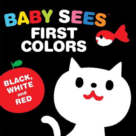 Baby Sees First Colors: Black, White & Red : A Totally Mesmerizing High-Contrast Book for Babies ...