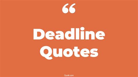 45+ Mouth-watering Deadline Quotes That Will Unlock Your True Potential