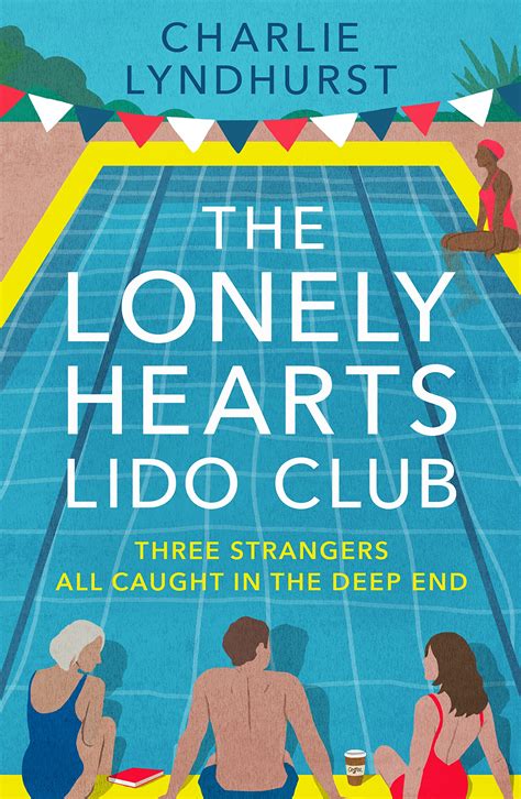 The Lonely Hearts Lido Club by Charlie Lyndhurst | Goodreads