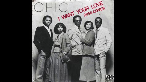 Chic - I Want Your Love (2050 Cover) - YouTube