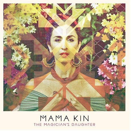 Mama Kin The Magician's Daughter | Exclaim!