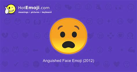 😧 Anguished Face Emoji Meaning with Pictures: from A to Z