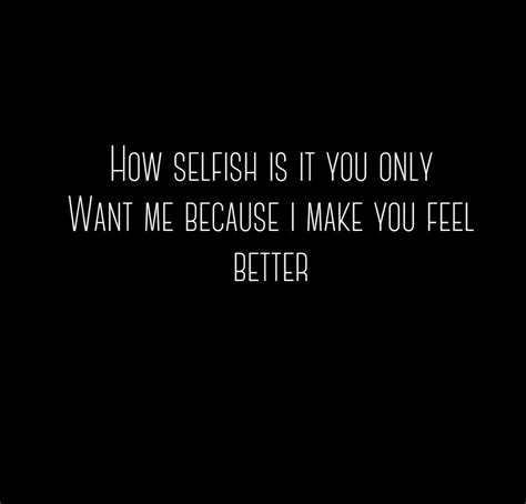 Selfish love quotes | Selfish love quotes, Love quotes, Selfish quotes