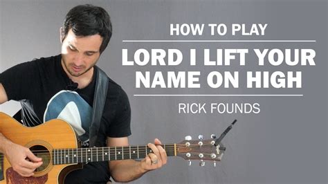 Lord I Lift Your Name On High | How To Play On Guitar Chords - Chordify