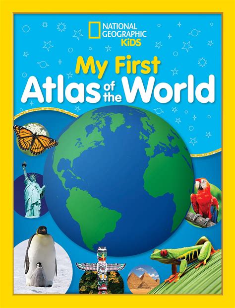 National Geographic Kids My First Atlas of the World : A Child's First ...