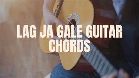 Lag Ja Gale Guitar Chords - Woh Kaun Thi - Nawaz Shaik