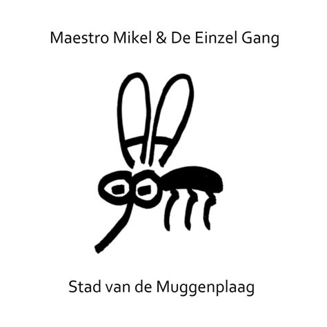 Stad Van De Muggenplaag - Maestro Mikel & De Einzel Gang: Song Lyrics ...