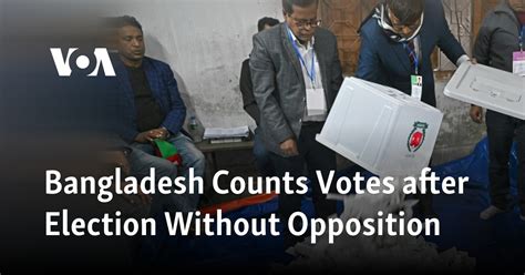 Bangladesh Counts Votes after Election Without Opposition