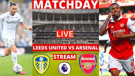 Leeds United vs Arsenal Live Stream Premier League EPL Football Match Today 2022 Commentary ...