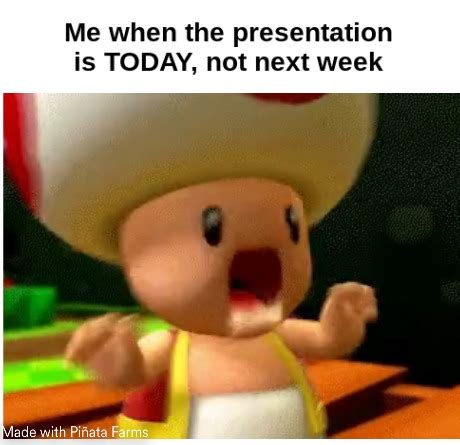 Me when the presentation is TODAY, not next week - Meme by karateboy72 :) Memedroid