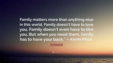 Seanan McGuire Quote: “Family matters more than anything else in this world. Family doesn’t have ...