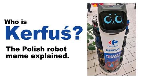 Who Is 'Kerfuś?' The Polish Robot Meme Explained | Know Your Meme