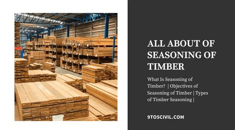 What Is Seasoning of Timber? | 6 Types of Wood Seasoning | Advantages ...