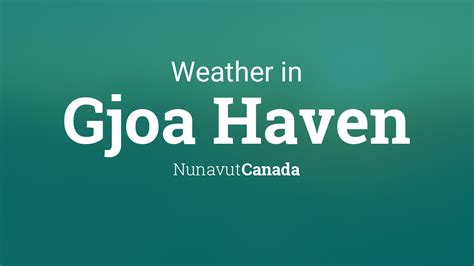 Weather for Gjoa Haven, Nunavut, Canada