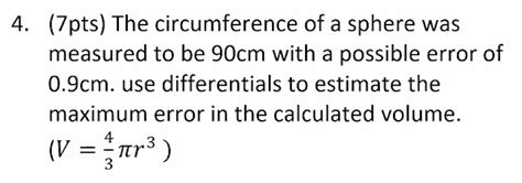 Solved 4. (7pts) The circumference of a sphere was measured | Chegg.com