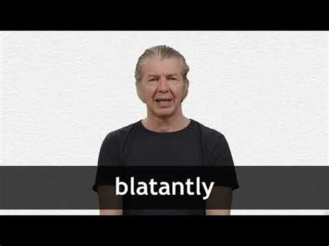 BLATANTLY definition and meaning | Collins English Dictionary