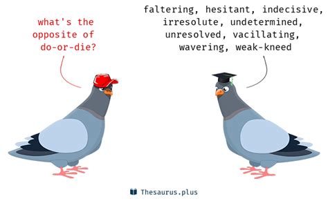 25 Do-or-die Antonyms. Full list of opposite words of do-or-die.
