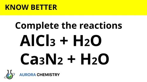 What happens when AlCl3, Aluminium chloride & Ca3N2, Calcium nitride ...