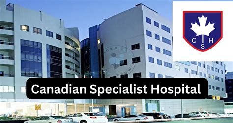 Canadian Specialist Hospital Careers in Dubai, UAE – ImmigrationCafe