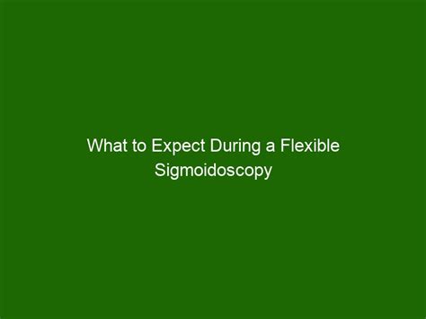 What to Expect During a Flexible Sigmoidoscopy Procedure - Health And Beauty