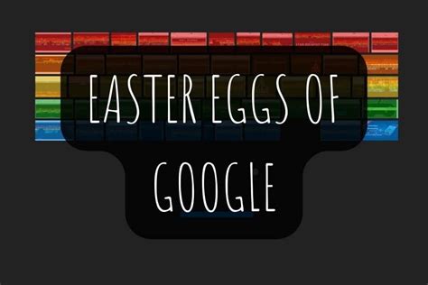 20 Easter Eggs Of Google