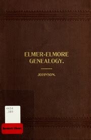 Elmer-Elmore genealogy. Records of the descendants of Edward Elmer, of Braintree, Eng., and ...