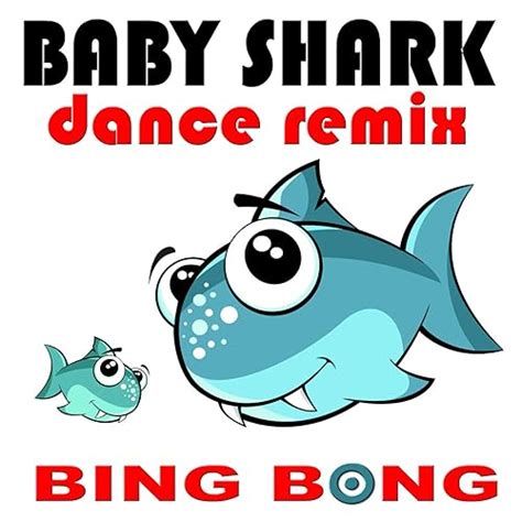 Baby Shark (Dance Remix (Club Mix)) by Bing Bong on Amazon Music - Amazon.com