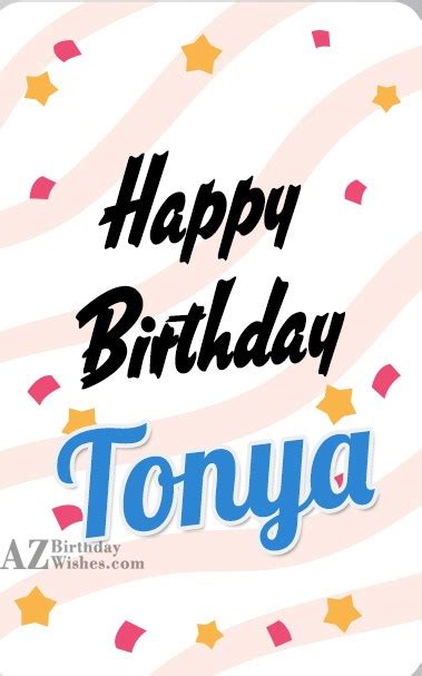 Happy Birthday Tonya - AZBirthdayWishes.com