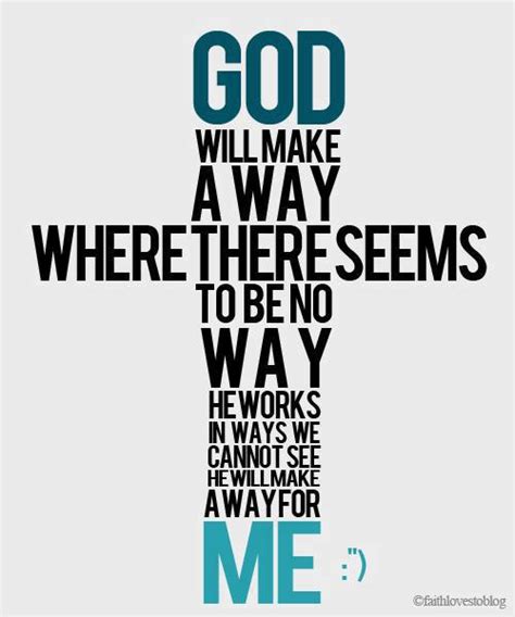 God will make a way where there seems to be no way he... | Unknown ...