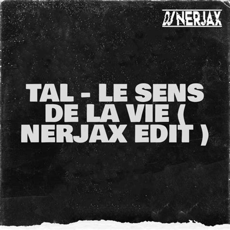 Stream Tal - Le Sens De La Vie ( Nerjax Edit ) by nerjax | Listen online for free on SoundCloud