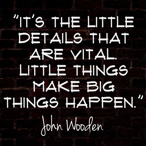 How can focusing on details change your life and business? #quotes #quote #johnwooden #wooden # ...