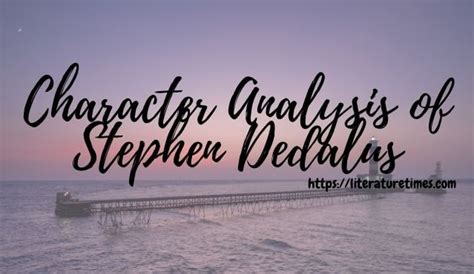 Character Analysis Of Stephen Dedalus - Literature Times