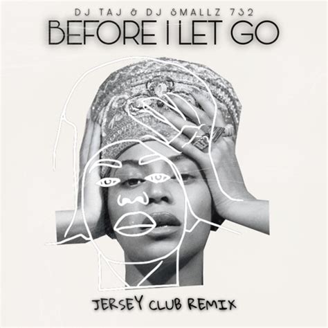 Stream Before I Let Go (Beyonce Version) Jersey Club Mix - DJ Taj & DJ ...