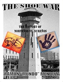 The Shoe War: The History of Nortenos vs. Surenos: Ramon Mendoza ...