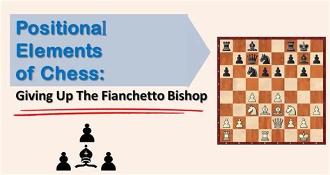 Positional Elements of Chess: Giving Up The Fianchetto Bishop - TheChessWorld