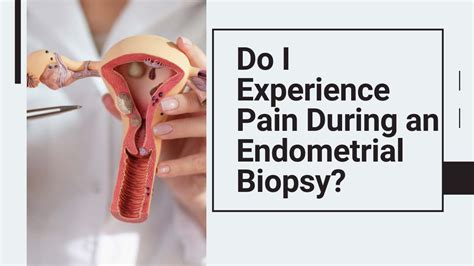 Do I Experience Pain During an Endometrial Biopsy?