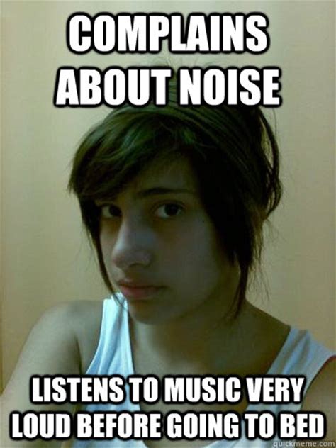 complains about noise Listens to music very loud before going to bed - Misc - quickmeme