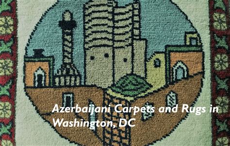 Washington D.C. Will Soon Host An Exhibition of Azerbaijani Carpets And ...