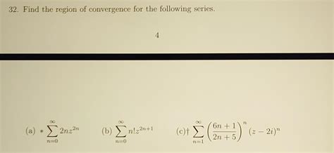 Solved 32. Find the region of convergence for the following | Chegg.com