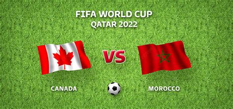 Canada Vs Morocco Fifa World Cup Qatar 2022 Background, Canada Vs Morocco Flag, Morocco Vs ...