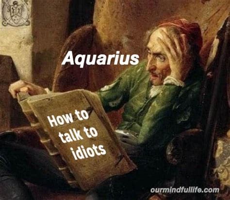 Funny Aquarius Memes That Are Basically Aquarian Facts - OurMindfulLife.com / memes about ...