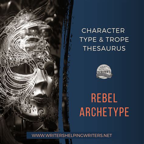 Character Type & Trope Thesaurus: Rebel Archetype - WRITERS HELPING ...