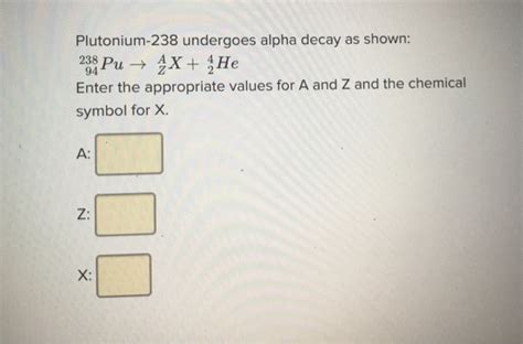 Solved Plutonium-238 undergoes alpha decay as shown: 238 Pu | Chegg.com