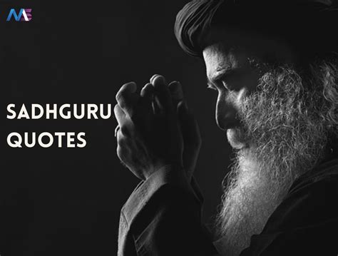 30 Sadhguru Quotes That Will Change Your Perspective Towards Life