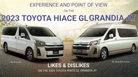 EXPERIENCE AND POINT OF VIEW ON THE 2023 TOYOTA HIACE GL GRANDIA AT ...